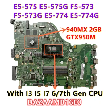 DAZAAMB16E0 Для Acer Aspire E5-575 E5-575G F5-573 F5-573G E5-774G с процессором I3 I5 I7 6-7-го поколения 940MX GTX950M 2 ГБ/4 ГБ GPU ZAA X32