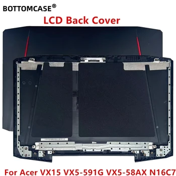 Нижняя Крышка Нового ЖК-дисплея Для ноутбука Acer VX15 VX5-591G VX5-58AX N16C7 AP1TY000100